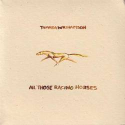 Tamara Williamson : All Those Racing Horses